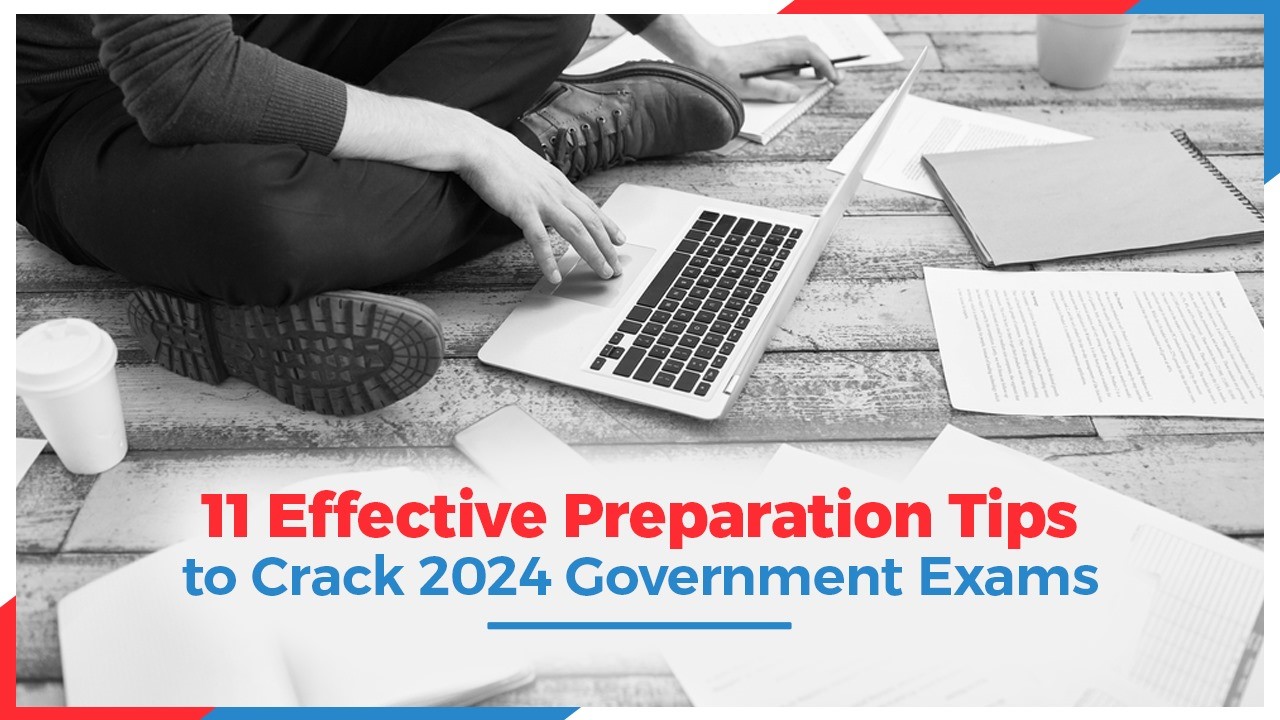 11 Effective Preparation Tips to Crack 2024 Government Exams.jpg